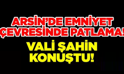 Arsin’deki patlama sonrası Vali Şahin Arsin’de Konuştu!