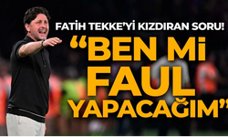 Fatih Tekke’yi kızdıran soru: “Ben mi faul yapacağım”