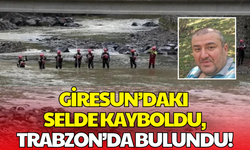 Giresun'da selde kayboldu, Trabzon'da bulundu