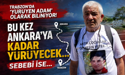 Trabzon'da 'Yürüyen Adam' olarak biliniyor! Bu kez Ankara'ya kadar yürüyecek... Sebebi ise...