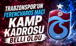 Trabzonspor’un Ferencvaros maçı kamp kadrosu belli oldu