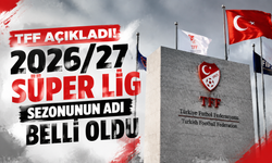 TFF açıkladı! 2026/27 Süper Lig sezonunun adı belli oldu