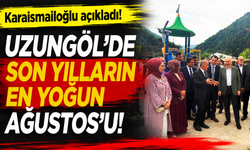 Karaismailoğlu açıkladı! "Uzungöl’de son yılların en yoğun Ağustos’u"