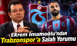 Ekrem İmamoğlu'ndan Trabzonspor'a Salah Yorumu