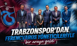 Trabzonspor’dan Ferencvaros yöneticileriyle bir araya geldi