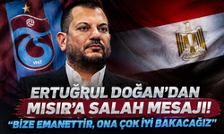 Ertuğrul Doğan’dan Mısır’a Salah mesajı! “Bize emanettir, ona çok iyi bakacağız”