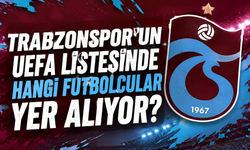 Trabzonspor'un UEFA listesinde hangi futbolcular yer alıyor?