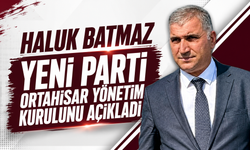 Haluk Batmaz Yeni Parti Ortahisar Yönetim Kurulunu Açıkladı
