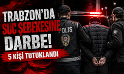 Trabzon’da suç şebekesine darbe! 5 kişi tutuklandı