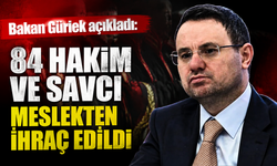 Bakan Gürlek açıkladı: 84 hakim ve savcı meslekten ihraç edildi