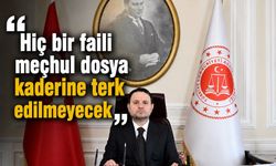 Hiçbir dosya kaderine terk edilmeyecek