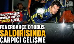 Fenerbahçe otobüs saldırısında çarpıcı gelişme