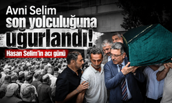 Avni Selim son yolculuğuna uğurlandı! Hasan Selim'in acı günü