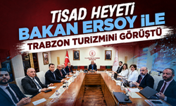 TİSAD Heyeti Bakan Ersoy ile Trabzon Turizmini Görüştü