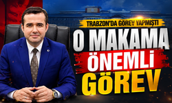 Trabzon’da görev yapan o kaymakama önemli görev