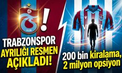 Trabzonspor ayrılığı resmen açıkladı! 200 bin kiralama, 2 milyon opsiyon