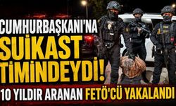 Cumhurbaşkanı'na suikast timindeydi! 10 yıldır aranan FETÖ'cü yakalandı