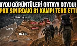Uydu görüntüleri ortaya koydu! PKK sınırdaki 81 kampı terk etti