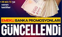 Emekli banka promosyonları güncellendi! 35 bin TL'ye kadar nakit fırsatı...