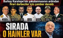 Burkay Karatepe’nin yakalanmasının ardından firari darbeciler için çember daraldı! Sırada o hainler var