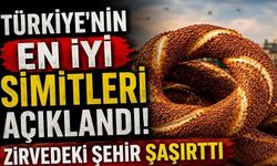 Türkiye'nin en iyi simitleri açıklandı! Zirvedeki şehir şaşırttı