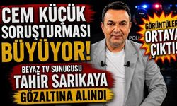 Cem Küçük soruşturması büyüyor! Beyaz TV sunucusu Tahir Sarıkaya gözaltına alındı