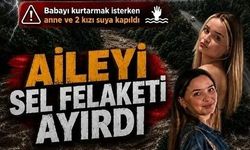 Giresun'da sel felaketi can aldı!