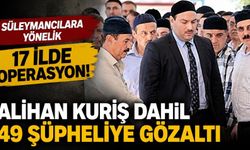17 ilde operasyon: Alihan Kuriş dahil 49 şüpheliye gözaltı