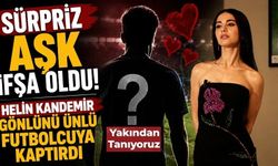 Sürpriz aşk ifşa oldu! Helin Kandemir gönlünü ünlü futbolcuya kaptırdı