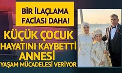 Yine bir ilaçlama faciası! Küçük çocuk hayatını kaybetti, anne yaşam mücadelesi veriyor