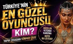 Yapay zekâ Türkiye'nin en güzel oyuncularını seçti!