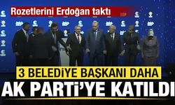 3 belediye başkanı AK Parti'ye katıldı! Rozetlerini Erdoğan taktı