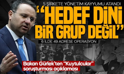 Adalet Bakanı Akın Gürlek'ten "Kuytulcular" açıklaması: Soruşturmanın hedefi dini bir grup değil