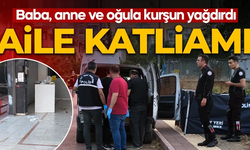 Aile katliamı! Baba, anne ve oğula kurşun yağdırdı