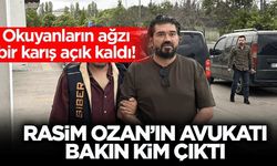 Rasim Ozan’ın avukatı bakın kim çıktı?