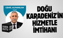 Doğu Karadeniz'in Hizmetle İmtihanı