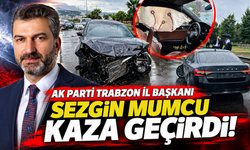 AK Parti Trabzon İl Başkanı Sezgin Mumcu Kaza Geçirdi!