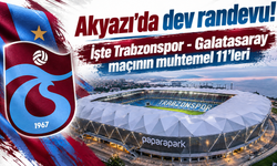 Akyazı'da dev randevu! İşte Trabzonspor - Galatasaray maçının muhtemel 11'leri