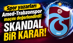 Spor yazarları Amed-Trabzonspor maçını değerlendirdi! SKANDAL BİR KARAR