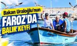 Bakan Uraloğlu'nun Faroz’da balık keyfi...