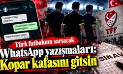 Türk futbolunu sarsacak WhatsApp yazışmaları: Kopar kafasını gitsin