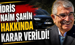 İdris Naim Şahin hakkında karar verildi!