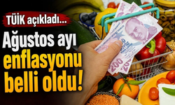 Ağustos ayı enflasyonu belli oldu!