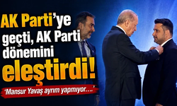 AK Parti’ye geçti, AK Parti dönemini eleştirdi! ‘Mansur Yavaş ayrım yapmıyor…’