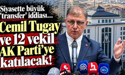 Siyasette büyük 'transfer' iddiası: Cemil Tugay ve 12 vekil AK Parti'ye katılacak!