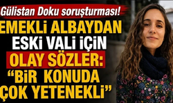 Gülistan Doku soruşturması! Emekli Albaydan Eski Vali için olay sözler