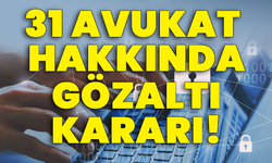 'Yasa dışı panel sistemi' soruşturması! 31 avukat hakkında gözaltı kararı!