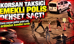 Korsan taksici emekli polis dehşet saçtı