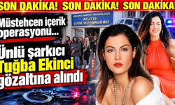 Tuğba Ekinci dahil 5 kişi gözaltına alındı