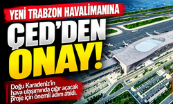 Trabzon Yeni Havalimanı Projesine ÇED'den onay
